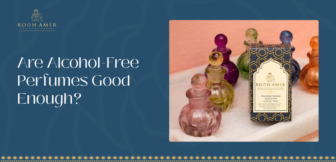 Are Alcohol-Free Perfumes good enough?