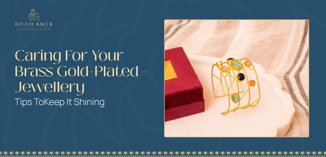 Caring for Your Brass Gold-Plated - Jewelry: Tips to Keep It Shining